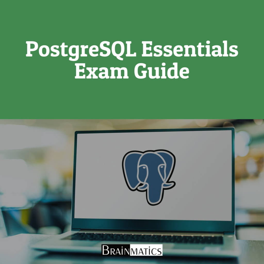 PostgreSQL Essentials Exam Guide - Brainmatics
